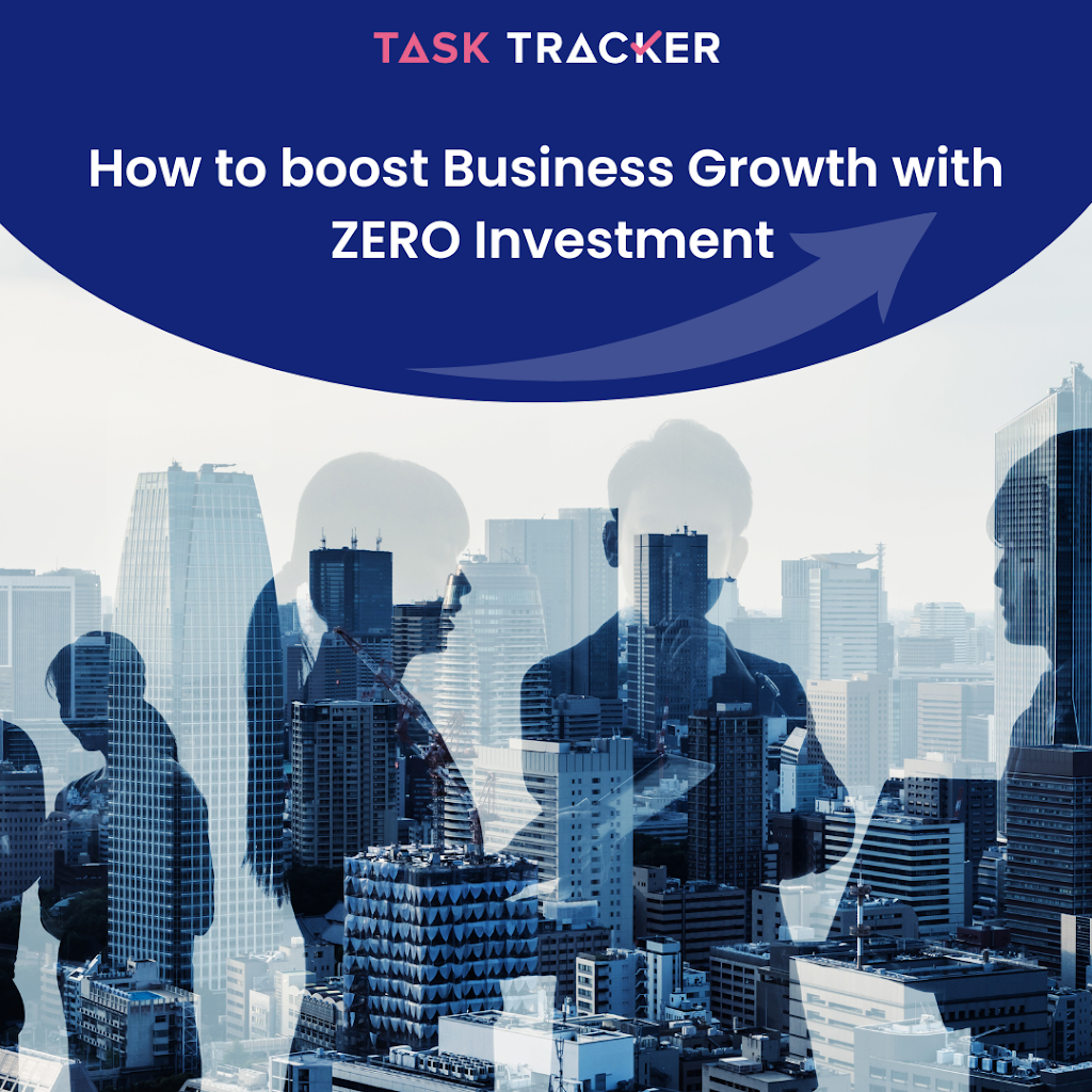 How To Boost Business Growth With ZERO Investment