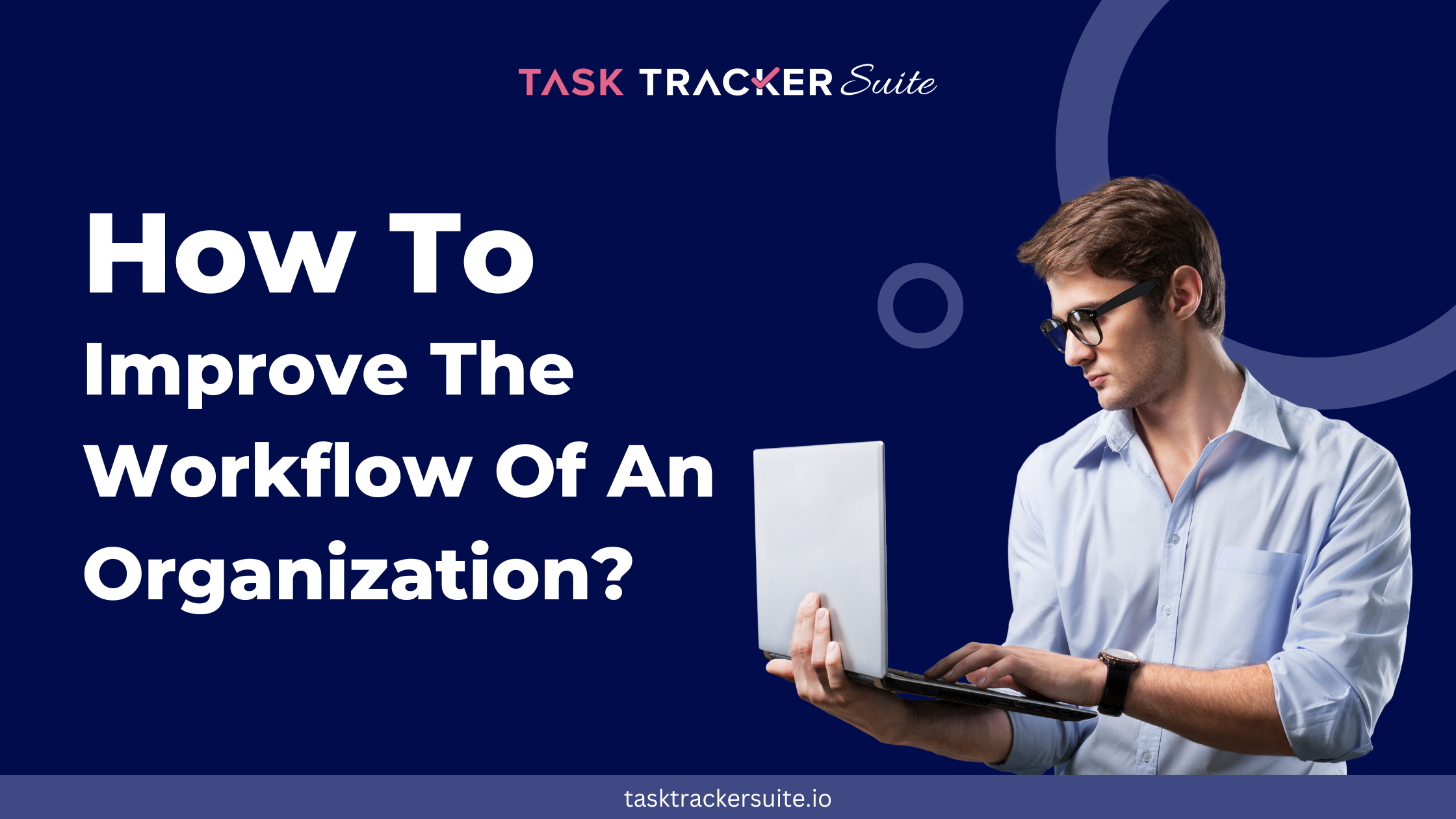 How To Improve The Workflow Of An Organization?