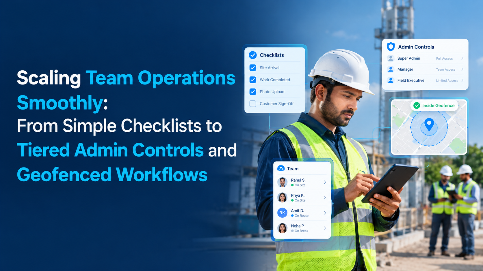 Scaling Team Operations Smoothly: From Simple Checklists to Tiered Admin Controls and Geofenced Workflows